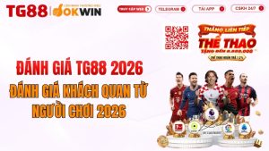 Đánh Giá TG88 2026: Ưu Nhược Điểm & Trải Nghiệm Thực Tế